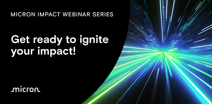 Micron Impact Webinar Series